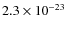 $2.3 \times 10^{-23}$