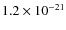 $1.2 \times 10^{-21}$