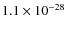 $1.1 \times 10^{-28}$