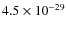 $4.5 \times 10^{-29}$