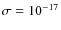 $\sigma = 10^{-17}$