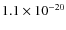 $1.1 \times 10^{-20}$