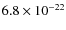 $6.8 \times 10^{-22}$