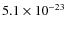 $5.1 \times 10^{-23}$