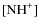 $[{\rm NH}^+]$