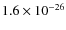 $1.6 \times 10^{-26}$