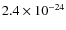 $2.4 \times 10^{-24}$