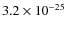 $3.2 \times 10^{-25}$