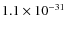 $1.1 \times 10^{-31}$