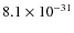 $8.1 \times 10^{-31}$