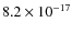 $8.2 \times 10^{-17}$