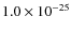 $1.0 \times 10^{-25}$