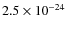 $2.5 \times 10^{-24}$