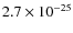 $2.7 \times 10^{-25}$
