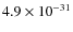 $4.9 \times 10^{-31}$