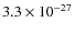 $3.3 \times 10^{-27}$