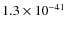 $1.3 \times 10^{-41}$