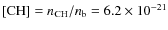 ${\rm [CH]} = n_{{\rm CH}}/n_{{\rm b}} = 6.2 \times 10^{-21}$