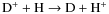 ${\rm D^+ + H \rightarrow D + H^+}$