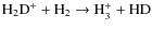 ${\rm H_2D^+ + H_2 \rightarrow H_3^+ + HD}$