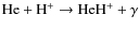 ${\rm He + H^+ \rightarrow HeH^+ + \gamma}$