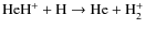 ${\rm HeH^+ + H \rightarrow He + H_2^+}$