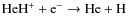 ${\rm HeH^+ + e^- \rightarrow He + H}$
