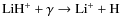 ${\rm LiH^+ + \gamma \rightarrow Li^+ + H}$