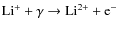 ${\rm Li^+ + \gamma \rightarrow Li^{2+} + e^-}$