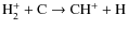 ${\rm H_2^+ + C \rightarrow CH^+ + H}$