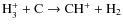 ${\rm H_3^+ + C \rightarrow CH^+ + H_2}$