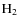 $\rm {H_2}$