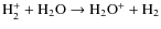 ${\rm H_2^+ + H_2O \rightarrow H_2O^+ + H_2}$