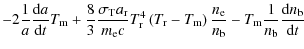 $\displaystyle - 2 \frac{1}{a} \frac{{\rm d}a}{{\rm d}t} T_{{\rm m}} + \frac{8}{...
...m {b}}} - T_{{\rm m}} \frac{1}{n_{\rm {b}}} \frac{{\rm d}n_{\rm {b}}}{{\rm d}t}$