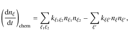 \begin{displaymath}\left( \frac{{\rm d}n_{\xi}}{{\rm d}t} \right)_{\rm {chem}} =...
...{\xi_1} n_{\xi_2} - \sum_{\xi'} k_{\xi \xi'} n_{\xi} n_{\xi'},
\end{displaymath}