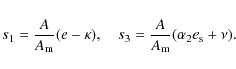 \begin{displaymath}s_1=\frac{A}{A_{\rm m}}(e-\kappa), \quad s_3=\frac{A}{A_{\rm m}}(\alpha_2e_{\rm s}+\nu).
\end{displaymath}