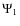 $\Psi_1$