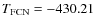 $T_{\rm FCN}=-430.21$