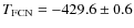 $T_{\rm FCN}=-429.6 \pm 0.6$