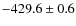 $-429.6 \pm 0.6$
