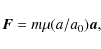\begin{displaymath}\vec{F} = m \mu(a/a_0) \vec{a},
\end{displaymath}