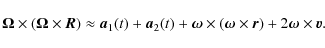 \begin{displaymath}\vec{\Omega}\times(\vec{\Omega}\times\vec{R})
\approx \vec{a}...
...times(\vec{\omega}\times\vec{r}) + 2\vec{\omega}\times\vec{v}.
\end{displaymath}