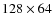 $128 \times64$