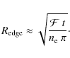 \begin{displaymath}
R_{\rm edge} \approx \sqrt{\frac{\mathcal{F} ~ t}{n_{\rm e} ~
\pi}} \cdot
\end{displaymath}
