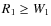 $R_1 \ge W_1$