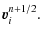 $\displaystyle \vec{v}_i^{n+1/2}.$