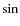 $\sin$