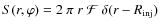 $S(r,\varphi) = 2~\pi~r~\mathcal{F} ~
\delta(r - R_{\rm inj})$