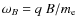 $\omega_B=q~B/m_{\rm e}$