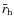 $\bar{r}_{\rm h}$